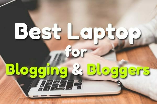 Best bloggers laptop
